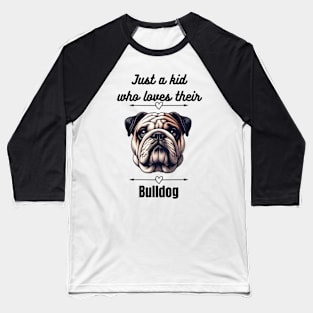 Just a kid who loves their Bulldog, black text Baseball T-Shirt